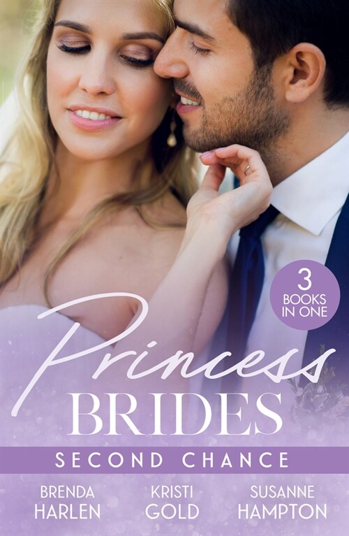 Princess Brides: Second Chance : The Princes Second Chance (Reigning Men) / the Return of the Sheikh / Reunited with Her Secret Prince (Paperback)