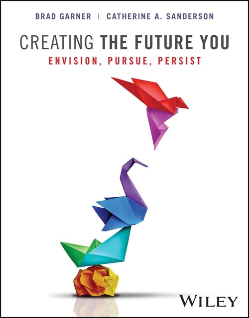 Creating the Future You: Envision, Pursue, Persist (Paperback)