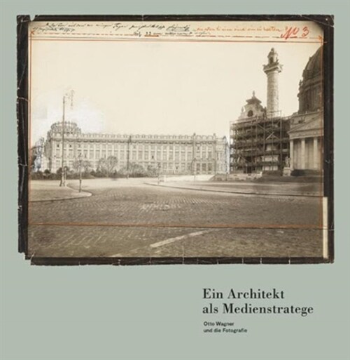 Andreas Nierhaus - Ein Architekt als Medienstratege. Otto Wagner und die Fotografie (Paperback)