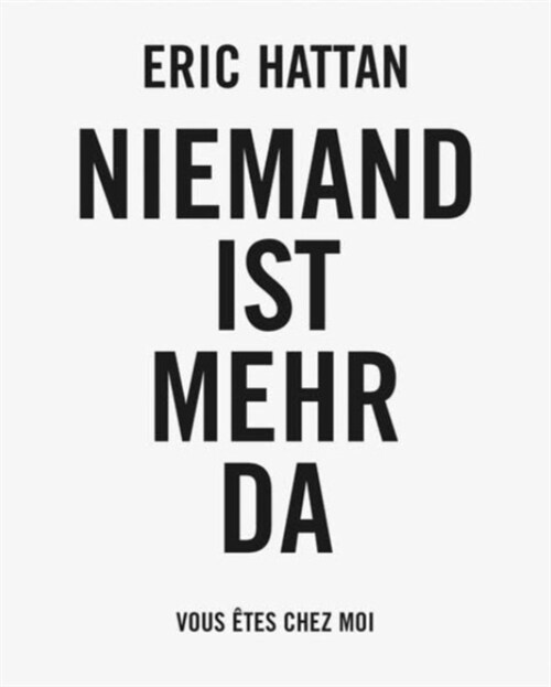 Eric Hattan : Niemand Ist Mehr DA / Vous Etes Chez Moi (Package)