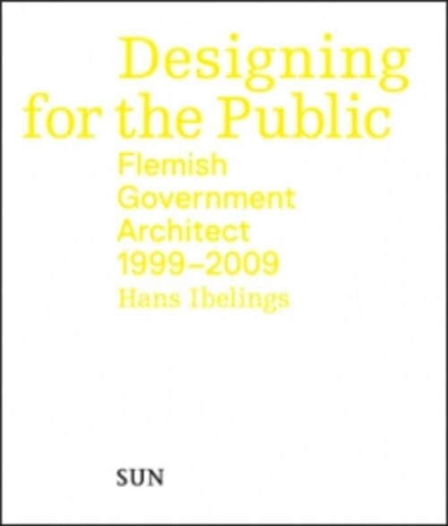 Designing for the Public : Flemish Government Architect (Paperback)