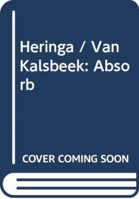 Heringa / Van Kalsbeek : Absorb (Hardcover)