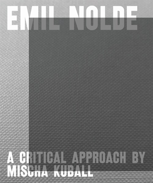 Emil Nolde - A Critical Approach by Mischa Kuball (Paperback)