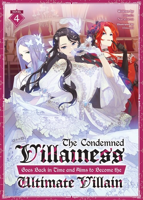 The Condemned Villainess Goes Back in Time and Aims to Become the Ultimate Villain (Light Novel) Vol. 4 (Paperback)