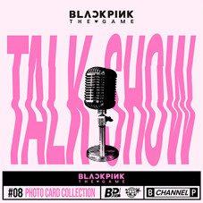 [MD][BLACKPINK : THE GAME 포토카드 컬렉션] TALK SHOW