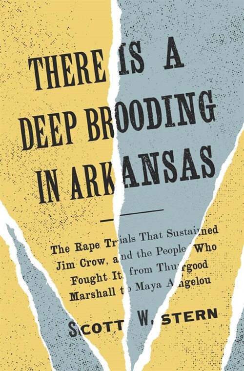 There Is a Deep Brooding in Arkansas: The Rape Trials That Sustained Jim Crow, and the People Who Fought It, from Thurgood Marshall to Maya Angelou (Hardcover)