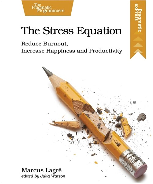 The Stress Equation: Reduce Burnout, Increase Happiness and Productivity (Paperback)