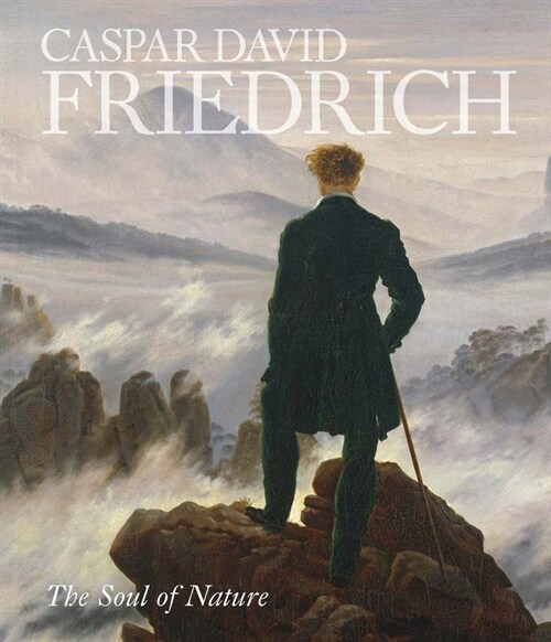 Caspar David Friedrich: The Soul of Nature (Hardcover)