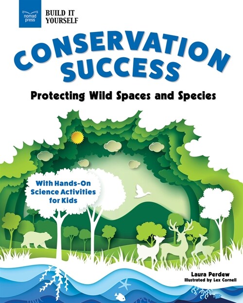 Conservation Success: Protecting Wild Spaces and Species with Hands-On Science Activities for Kids (Hardcover)