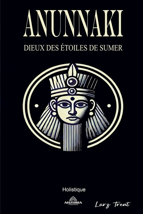 Anunnaki - Dieux des ?oiles de Sumer (Paperback)