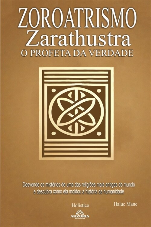 Zoroatrismo - Zaratustra o Profeta da Verdade (Paperback)