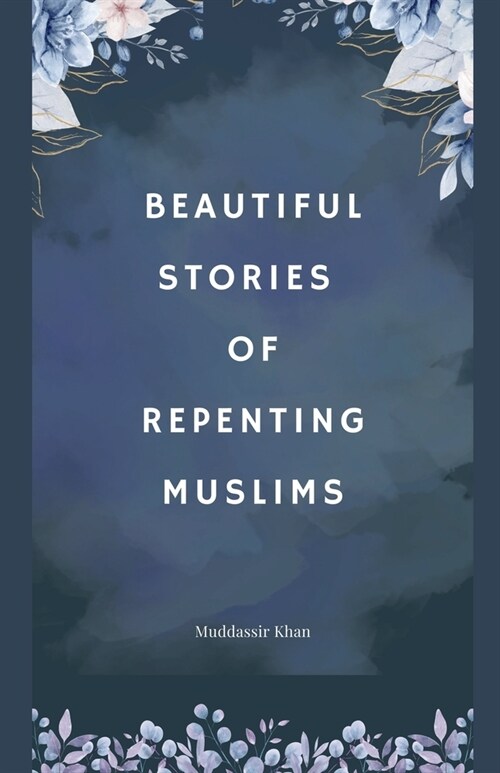 Beautiful Stories of Repenting Muslims (Paperback)