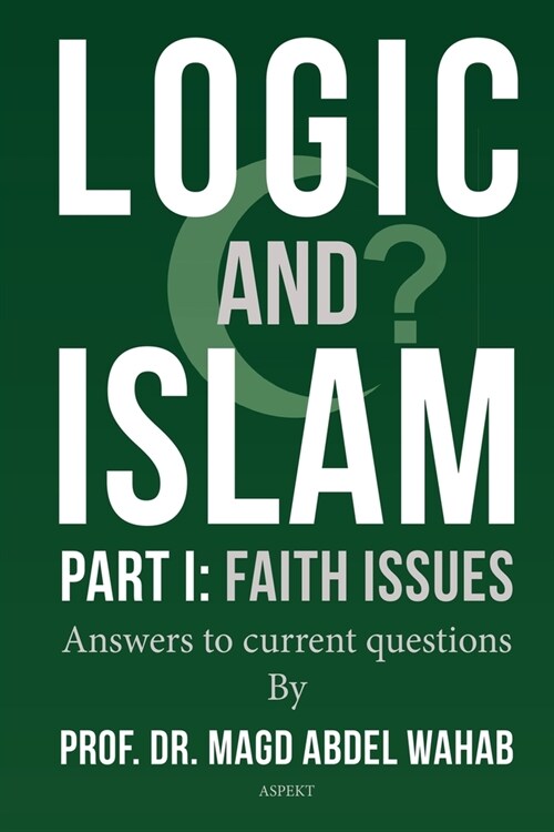 Logic & Islam Part 1: Faith issues (Paperback)