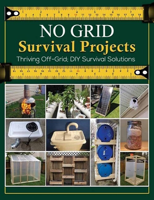 NO GRID Survival Projects Standard Edition, Thriving Off-Grid; DIY Survival Solutions (Paperback)