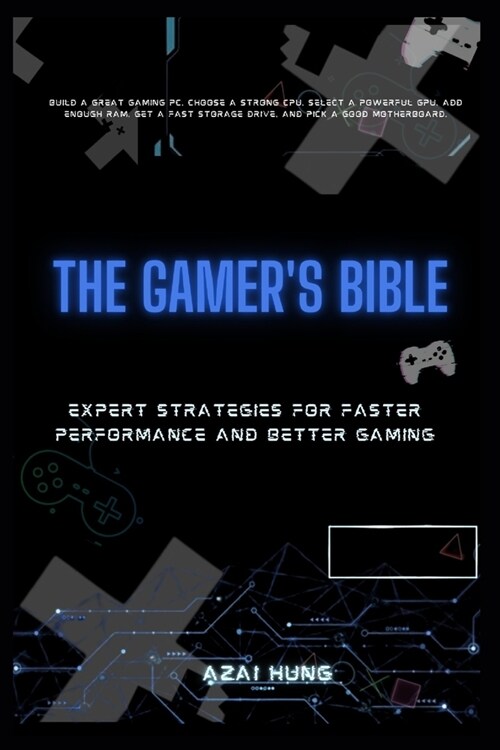 The Gamers Bible: Expert Strategies for Faster Performance and Better Gaming (Paperback)