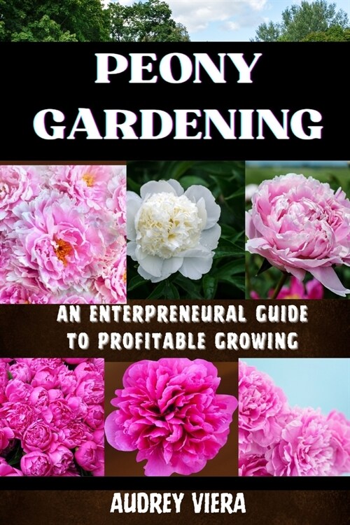 Poney Gardening: AN ENTERPRENEURAL GUIDE TO PROFITABLE GROWING: Harnessing the Power of Poney: Strategies for a Thriving and Profitable (Paperback)