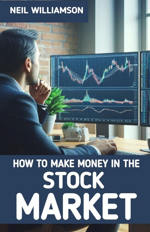 How to Make Money in the Stock Market: How You Can be a Stock Market Investing Genius (Paperback)