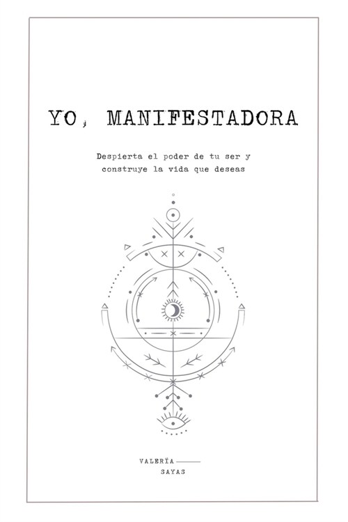 Yo, manifestadora: Despierta el poder de tu ser y construye la vida que deseas (Paperback)