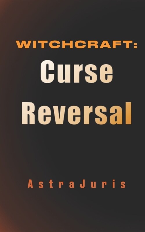 Witchcraft: Curse Reversal (Paperback)