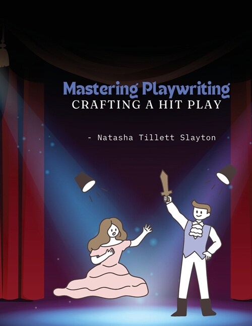 Mastering Playwriting - Crafting a Hit Play (Paperback)