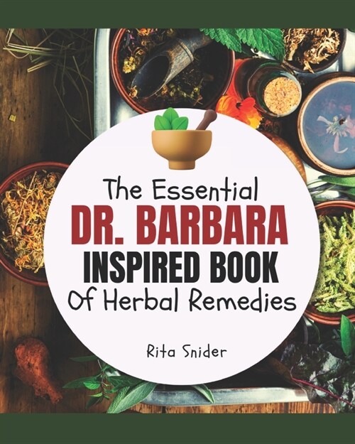 The Essential Dr. Barbara Inspired Book of Herbal Remedies (Paperback)