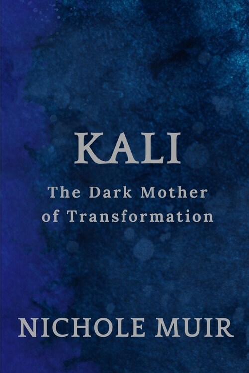 Kali: The Dark Mother of Transformation (Paperback)