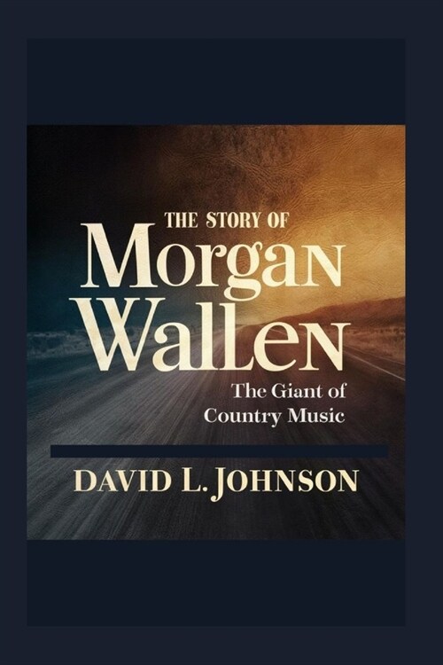 The Story of Morgan Wallen: The Giant of Country Music (Paperback)