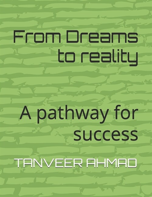 From Dreams to reality: A pathway for success (Paperback)