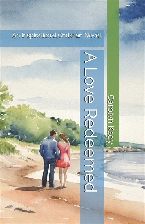 A Love Redeemed: An Inspirational Christian Novel (Paperback)