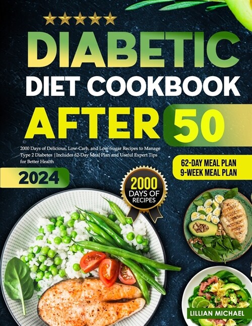 Diabetic Diet Cookbook After 50: 2000 Days of Delicious, Low-Carb, and Low-Sugar Recipes to Manage Type 2 Diabetes Includes 62-Day Meal Plan and Usefu (Paperback)