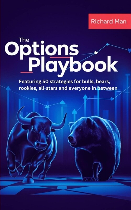 The Options Playbook: Featuring 50 strategies for bulls, bears, rookies, all-stars and everyone in between (Paperback)