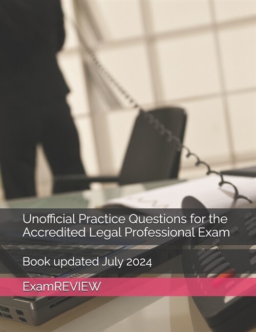 Unofficial Practice Questions for the Accredited Legal Professional Exam (Paperback)