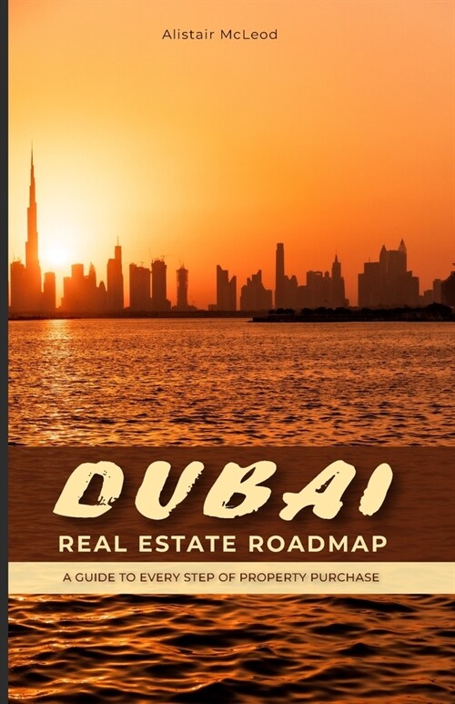 Dubai Real Estate Roadmap: A Guide to Every Step of Property Purchase (Paperback)