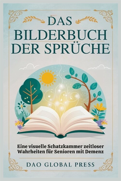 Das Bilderbuch Der Spr?he: Eine visuelle Schatzkammer zeitloser Wahrheiten f? Senioren mit Demenz (Paperback)