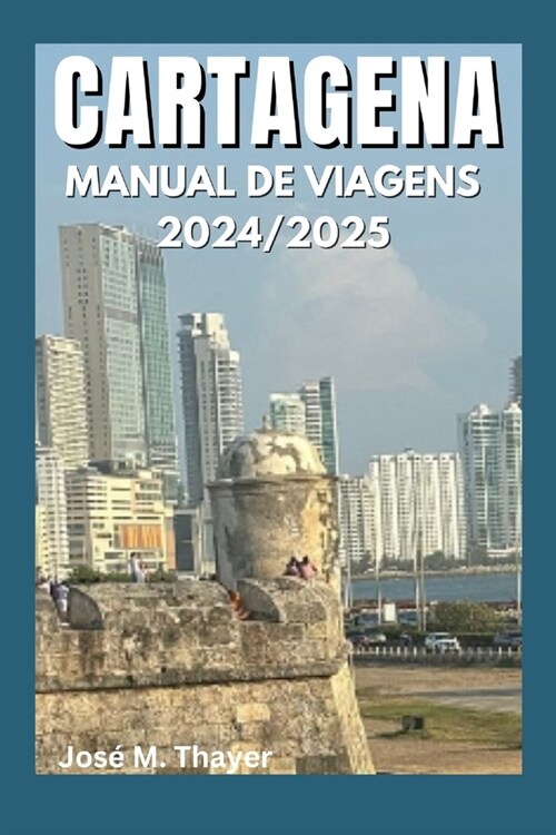 Cartagena Manual de Viagens 2024/2025 (Paperback)