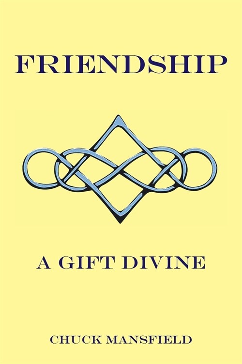 Friendship: A Gift Divine (Paperback)