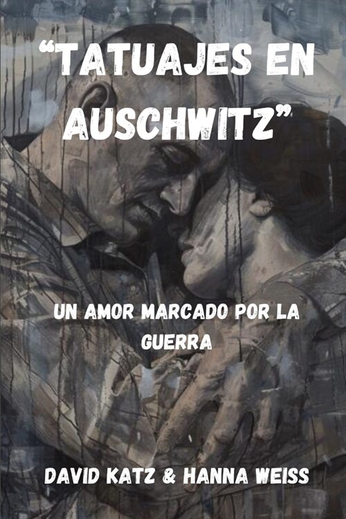 Tatuajes en Auschwitz: Un Amor Marcado por la Guerra (Paperback)