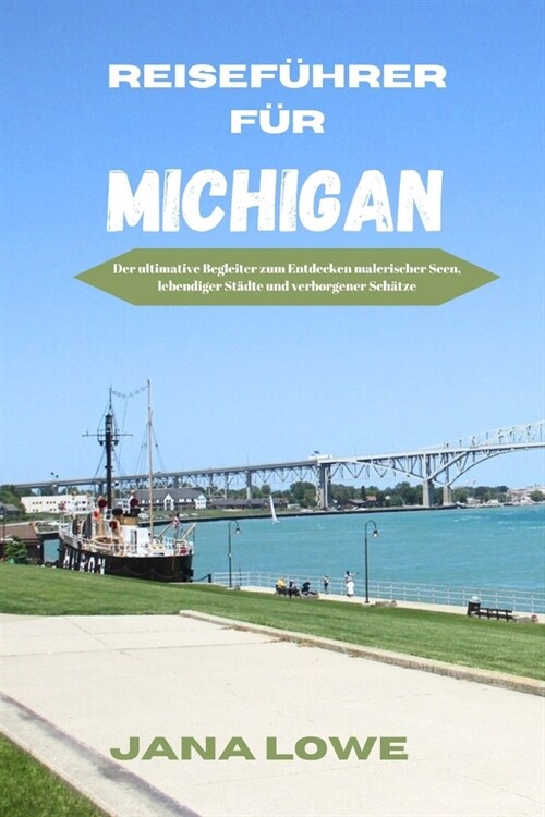 Reisef?rer F? Michigan: Der ultimative Begleiter zum Entdecken malerischer Seen, lebendiger St?te und verborgener Sch?ze (Paperback)