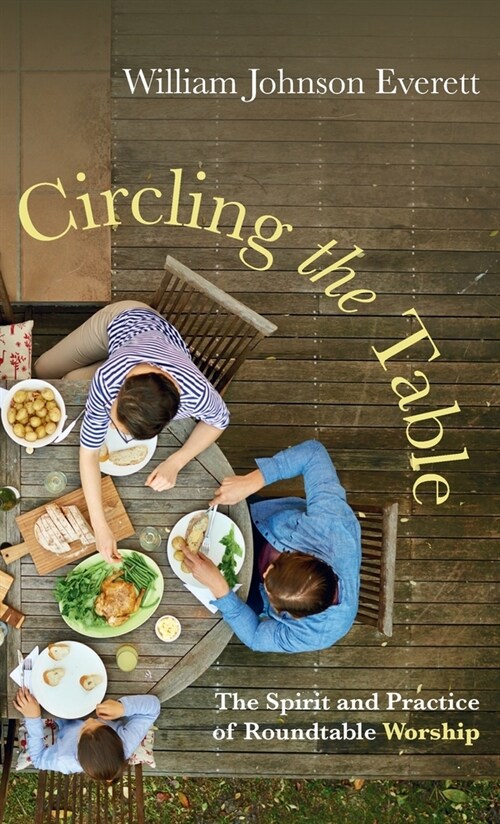 Circling the Table: The Spirit and Practice of Roundtable Worship (Hardcover)