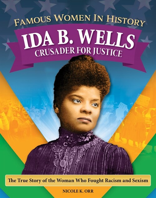 Famous Women in History: Ida B. Wells: Crusader for Justice (Paperback)