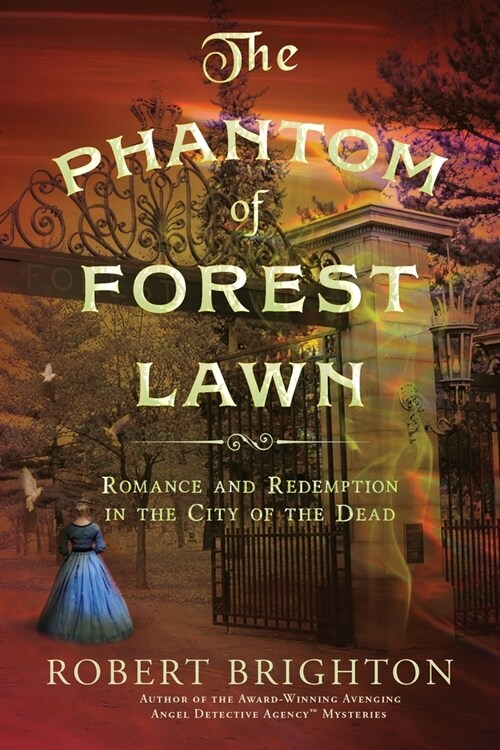 The Phantom of Forest Lawn: Romance and Redemption in the City of the Dead (Paperback)