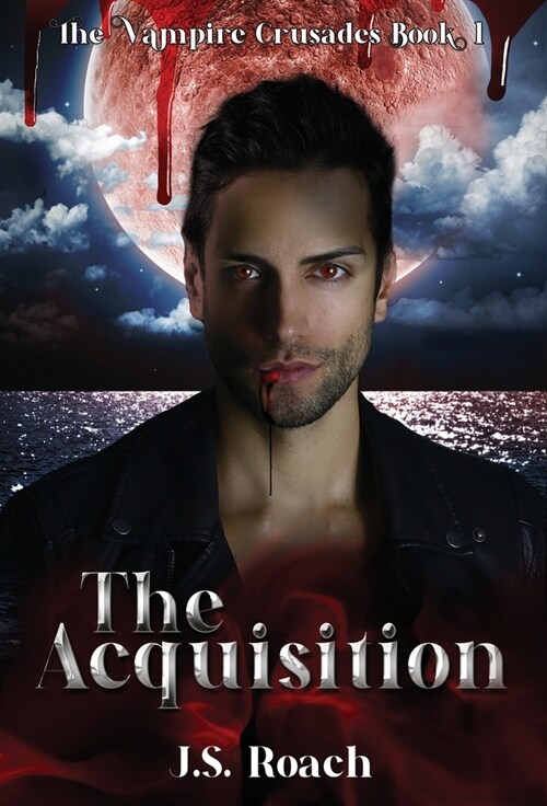 The Vampire Crusades: The Acquisition - Book 1: The Acquisition (Hardcover)