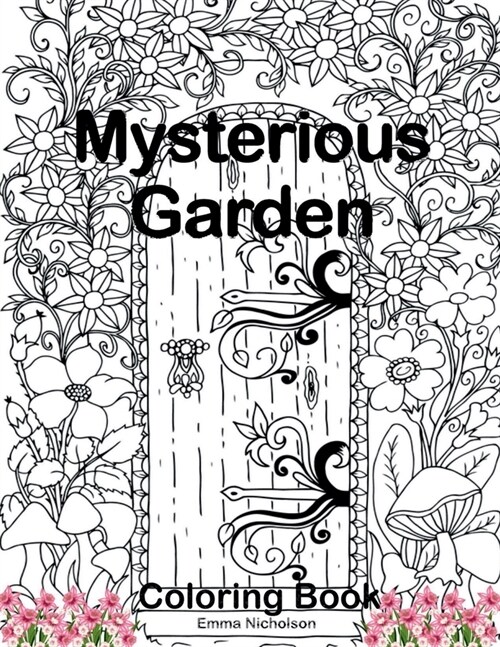 Mysterious Garden Coloring Book: An Adult Colouring Premium Book for Woemn, Seniors, Teens Amazing Gift Idea (Paperback)