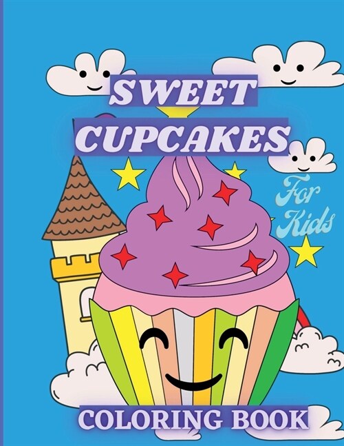 Sweet Cupcakes Coloring Book For Kids: Sweet Treats like Ice Cream, Donut and Sweet Desserts Coloring Pages for Toddlers (Paperback)