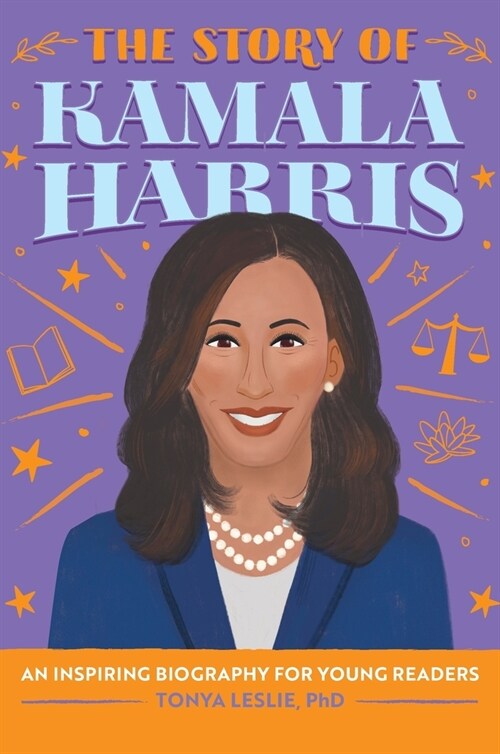 The Story of Kamala Harris: An Inspiring Biography for Young Readers (Hardcover)