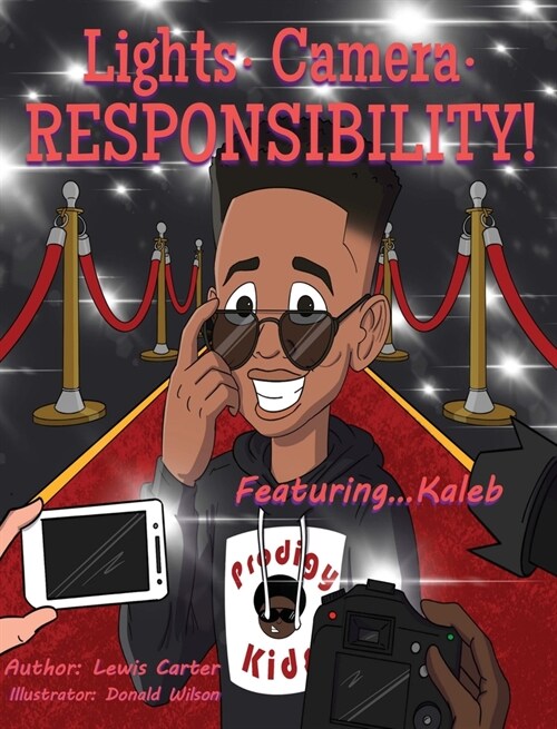 Lights. Camera. Responsibility!: ...Featuring Kaleb (Hardcover)