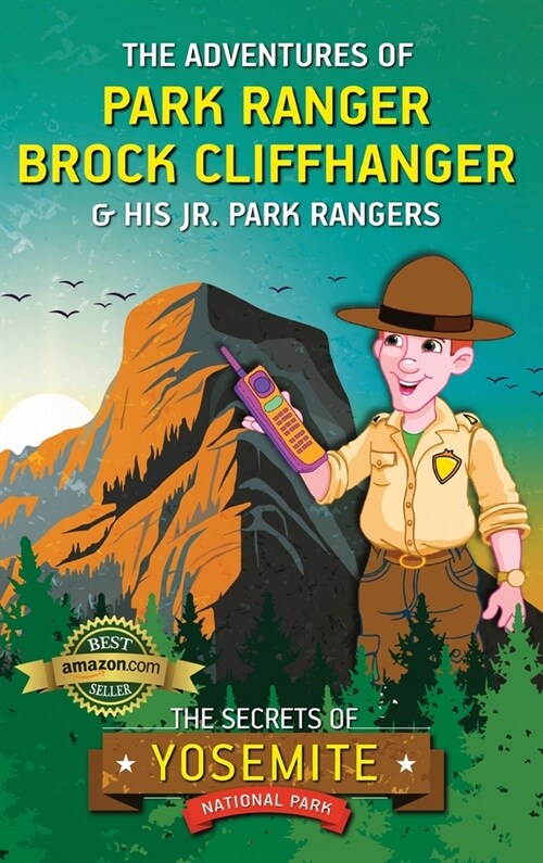 The Adventures of Park Ranger Brock Cliffhanger & His Jr. Park Rangers: The Secrets of Yosemite National Park (Hardcover)