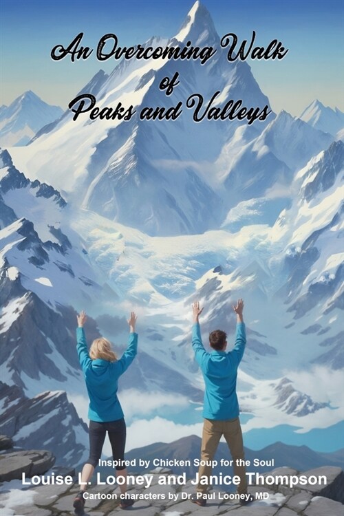 An Overcoming Walk of Peaks and Valleys: Inspired by Chicken Soup for the Soul (Paperback)