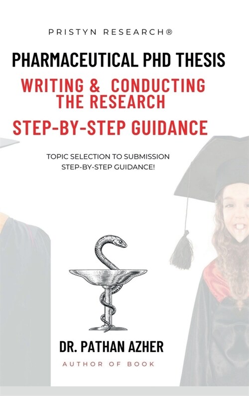Pharmaceutical PhD Thesis Writing and Conducting the Research Step-By-Step Guidance (Hardcover)