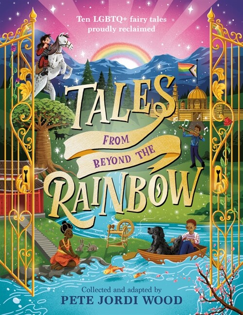 Tales from Beyond the Rainbow: Ten LGBTQ+ Fairy Tales Proudly Reclaimed (Hardcover)